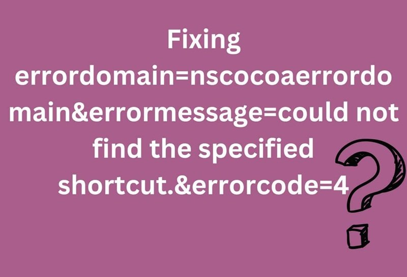 Understanding errordomain=nscocoaerrordomain&errormessage=could not find the specified shortcut.&errorcode=four