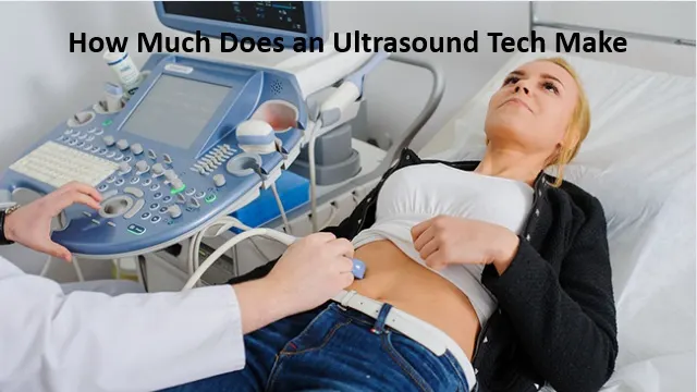 How Much Does an Ultrasound Tech Make